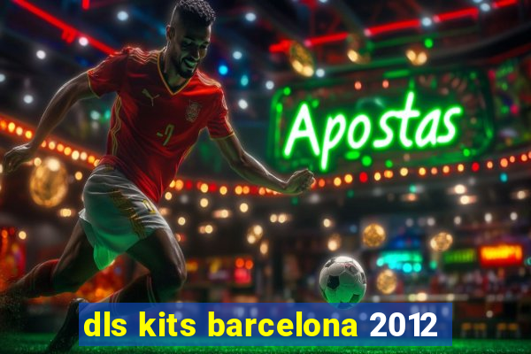 dls kits barcelona 2012